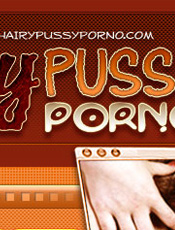 Hairy Pussy Porno - Click Here Now to Enter