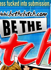 Be The Bitch - Click Here Now to Enter