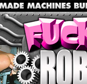 Fucking Robots - Click Here Now to Enter